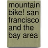 Mountain Bike! San Francisco and the Bay Area door Skye Kraft