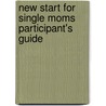 New Start for Single Moms Participant's Guide door Diane Strack