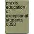 Praxis Education of Exceptional Students 0353