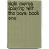 Right Moves (Playing with the Boys, Book One)
