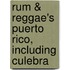 Rum & Reggae's Puerto Rico, Including Culebra