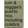 Rum & Reggae's Puerto Rico, Including Culebra by Jonathan Runge