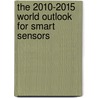 The 2010-2015 World Outlook for Smart Sensors by Inc. Icon Group International