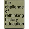 The Challenge of Rethinking History Education by Bruce Vansledright