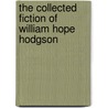 The Collected Fiction of William Hope Hodgson door William Hope Hope Hodgson