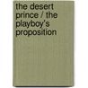 The Desert Prince / The Playboy's Proposition by Leanne Banks