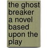 The Ghost Breaker a Novel Based Upon the Play door Charles Goddard