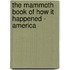 The Mammoth Book of How It Happened - America