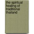 The Spiritual Healing of Traditional Thailand