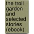 The Troll Garden and Selected Stories (Ebook)