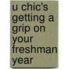 U Chic's Getting a Grip on Your Freshman Year door Christie Garton