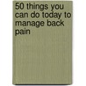 50 Things You Can Do Today to Manage Back Pain by Dr. Keith Souter