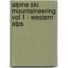 Alpine Ski Mountaineering Vol 1 - Western Alps door Bill O'Connor