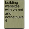 Building Websites with Vb.Net and Dotnetnuke 4 by Michael Washington