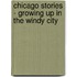 Chicago Stories - Growing Up in the Windy City