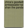 China's Goodwill Ambassador-Tai Shan the Panda door Patricia Eireann Holz