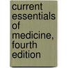 Current Essentials of Medicine, Fourth Edition door Sanjay Saint