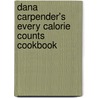 Dana Carpender's Every Calorie Counts Cookbook door Dana Carpender