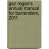 Gaz Regan's Annual Manual for Bartenders, 2011 door Gary Regan