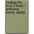 Healing The M.D.'s Heart / Welcome Home, Daddy