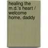 Healing The M.D.'s Heart / Welcome Home, Daddy by Nicole Foster