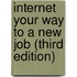Internet Your Way to a New Job (Third Edition)