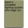 Japan's Complete Fighting System Shin Kage Ryu door Robin L. Rielly