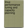 Linux Performance Tuning and Capacity Planning door Jason R. Fink