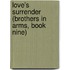 Love's Surrender (Brothers in Arms, Book Nine)