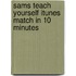 Sams Teach Yourself Itunes Match in 10 Minutes