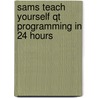 Sams Teach Yourself Qt Programming in 24 Hours door Daniel Solin