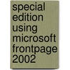 Special Edition Using Microsoft Frontpage 2002 by Neil Randall
