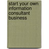 Start Your Own Information Consultant Business door Entrepreneur Press