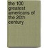 The 100 Greatest Americans of the 20th Century