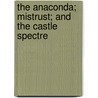 The Anaconda; Mistrust; and the Castle Spectre door Matthew Gregory Lewis