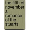 The Fifth of November a Romance of the Stuarts by Charles S. Bentley