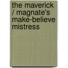 The Maverick / Magnate's Make-Believe Mistress door Dianna Palmer