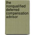 The Nonqualified Deferred Compensation Advisor