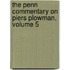 The Penn Commentary on Piers Plowman, Volume 5