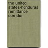 The United States-Honduras Remittance Corridor by Shahidur Khandker