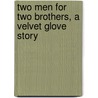 Two Men for Two Brothers, a Velvet Glove Story door Sean Michael