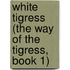 White Tigress (The Way of the Tigress, Book 1)