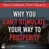 Why You Can't Stimulate Your Way to Prosperity door Peter Navarro
