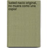 !Usted Nacio Original, No Muera Como Una Copia! door John L. Mason