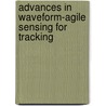 Advances in Waveform-Agile Sensing for Tracking door Sandeep Prasad Sira