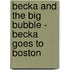 Becka and the Big Bubble - Becka Goes to Boston