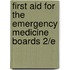 First Aid for the Emergency Medicine Boards 2/E