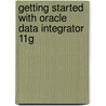 Getting Started with Oracle Data Integrator 11G door Wheeler Bernard