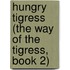 Hungry Tigress (The Way of the Tigress, Book 2)