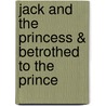 Jack and the Princess & Betrothed to the Prince door Raye Morgan
